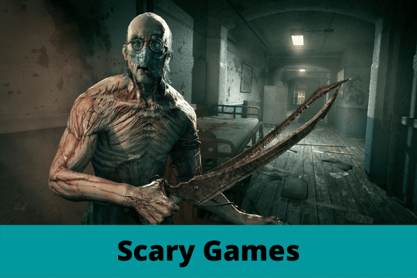 Best Scary Games That Will Make You Terrified