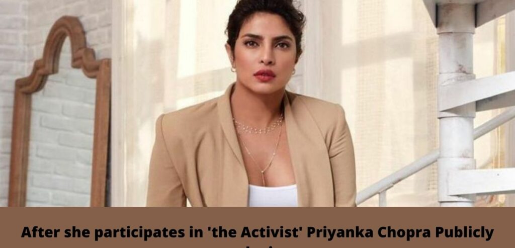 After she participates in 'the Activist' Priyanka Chopra Publicly apologizes