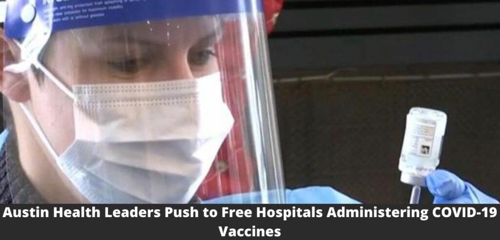 Austin Health Leaders Push to Free Hospitals Administering COVID-19 Vaccines