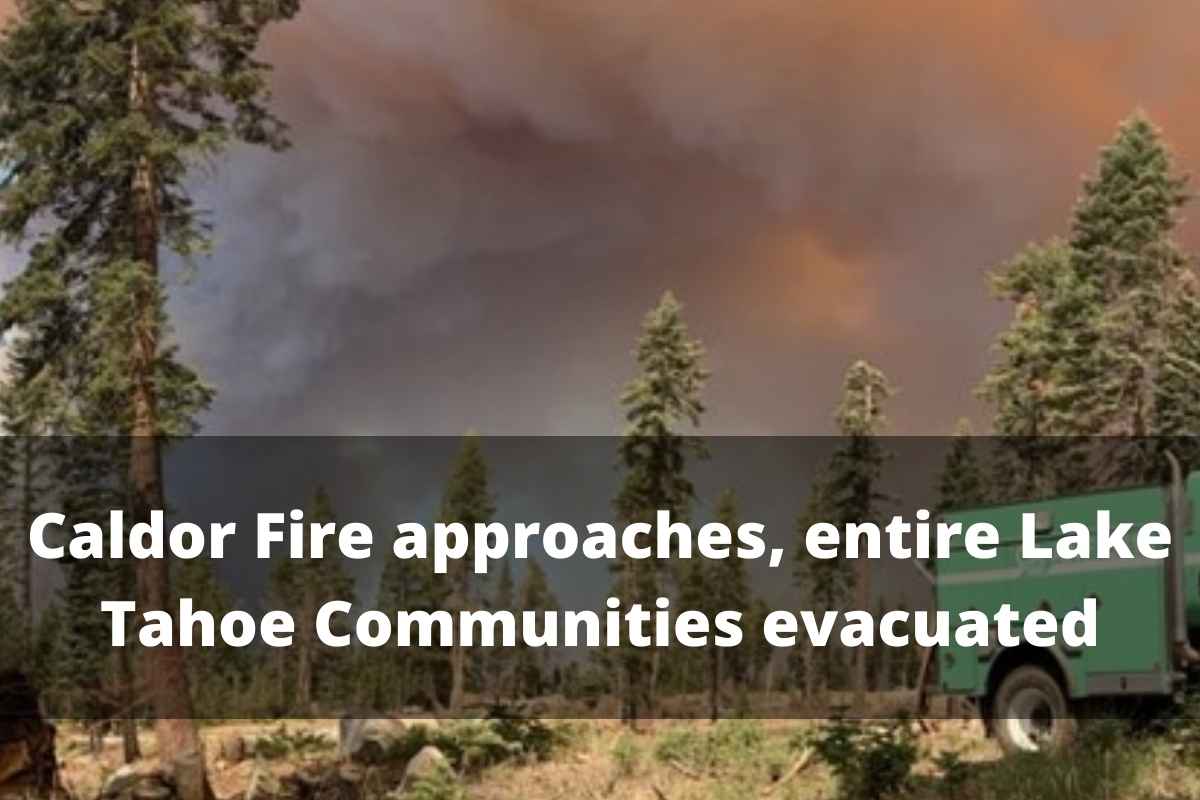 Caldor Fire approaches, entire Lake Tahoe Communities evacuated
