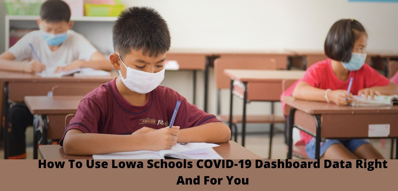 How To Use Lowa Schools COVID-19 Dashboard Data Right And For You