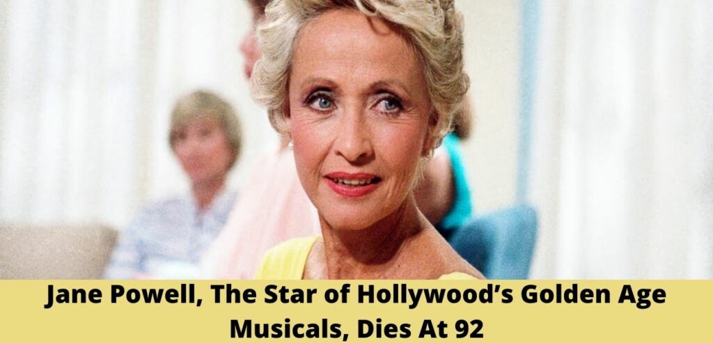 Jane Powell, The Star of Hollywood’s Golden Age Musicals, Dies At 92