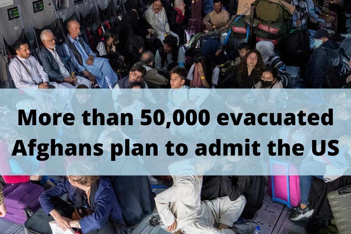 More than 50,000 evacuated Afghans plan to admit the US
