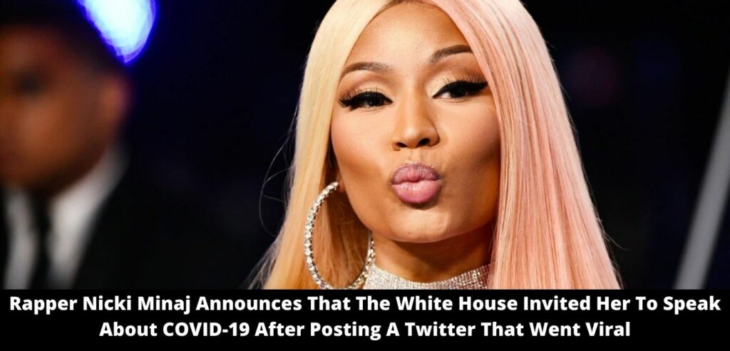 Rapper Nicki Minaj Announces That The White House Invited Her To Speak About COVID-19 After Posting A Twitter That Went Viral