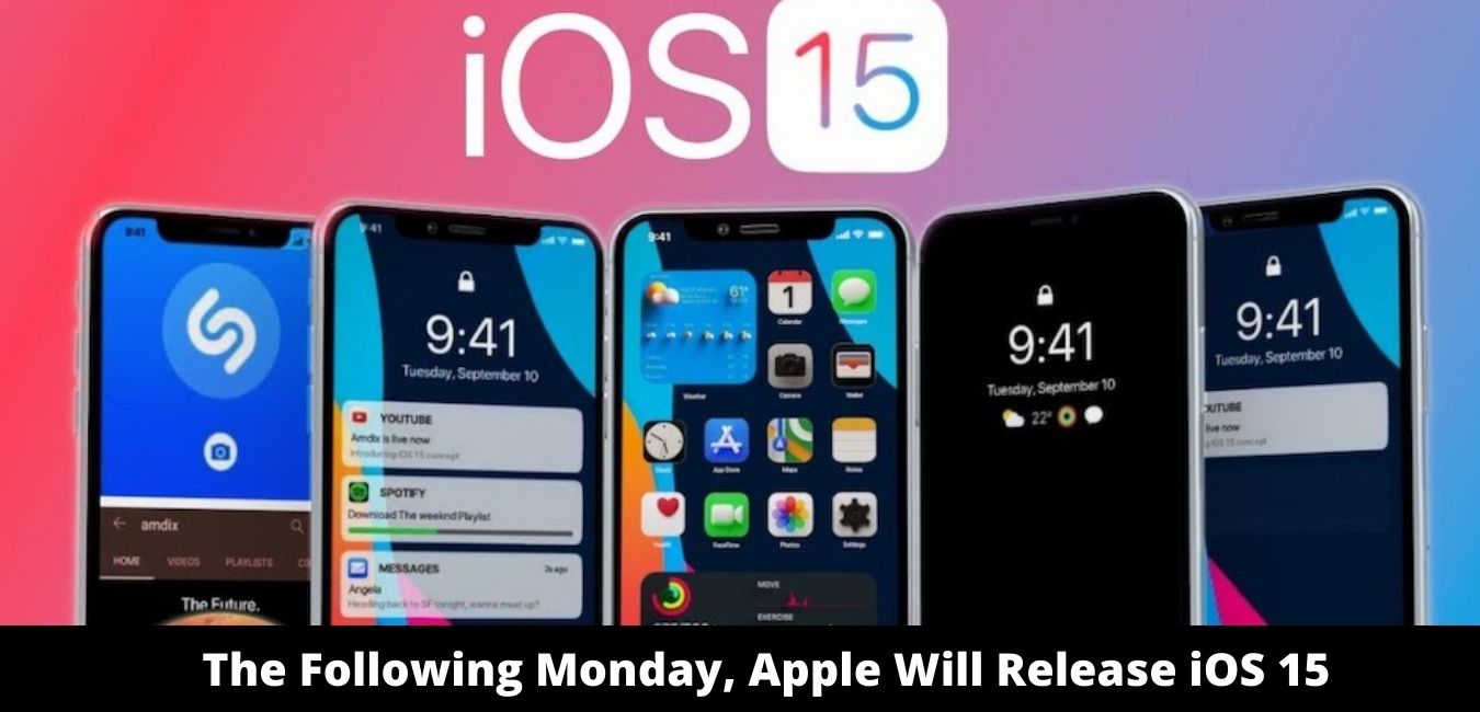The Following Monday, Apple Will Release iOS 15