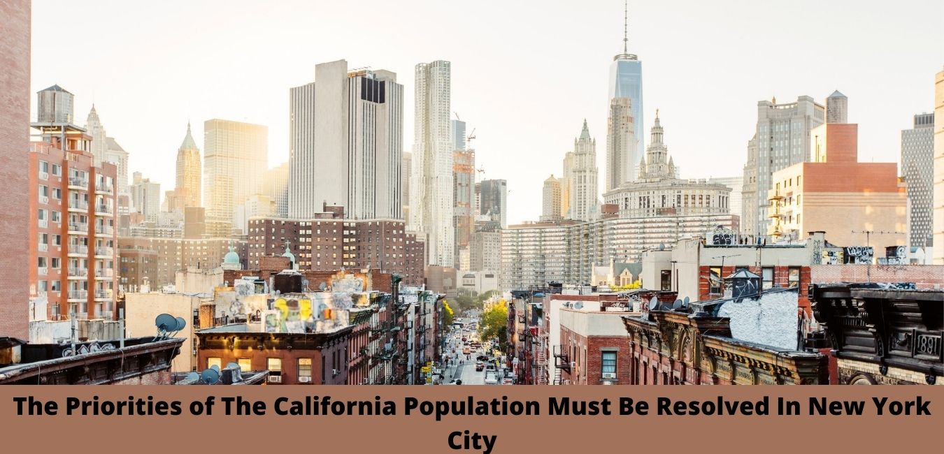 The Priorities of The California Population Must Be Resolved In New York City