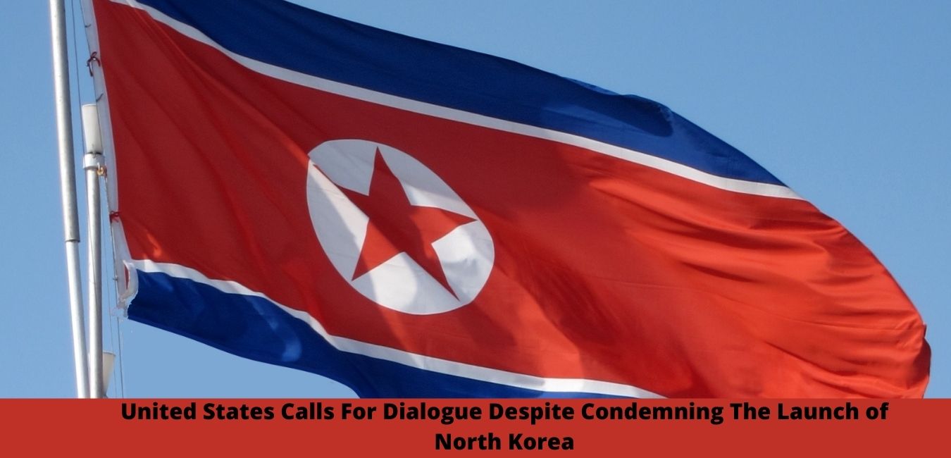 United States Calls For Dialogue Despite Condemning The Launch of North Korea
