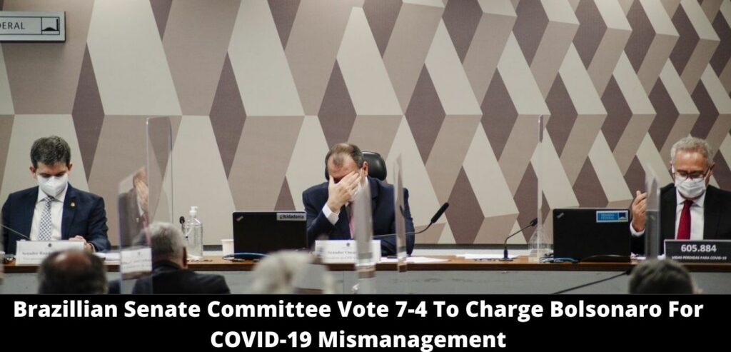Brazillian Senate Committee Vote 7-4 To Charge Bolsonaro For COVID-19 Mismanagement