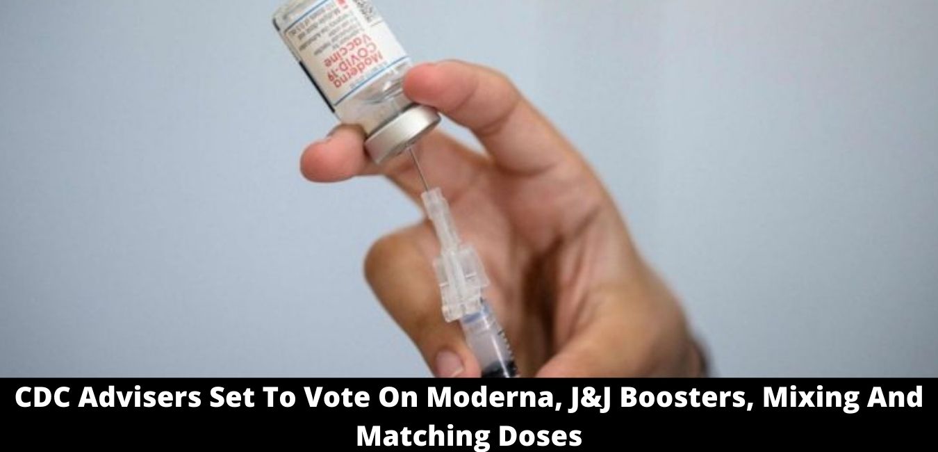 CDC Advisers Set To Vote On Moderna, J&J Boosters, Mixing And Matching Doses