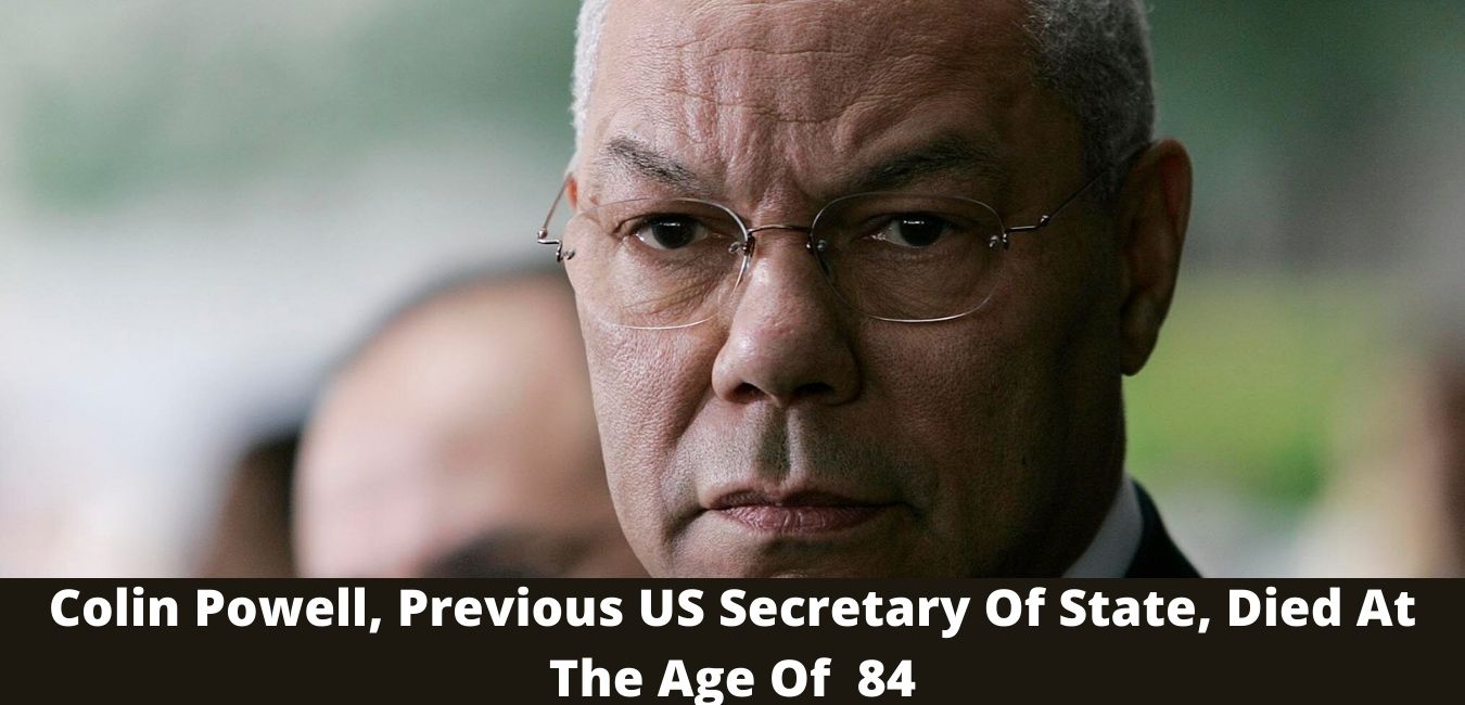 Colin Powell, Previous US Secretary Of State, Died At The Age Of  84