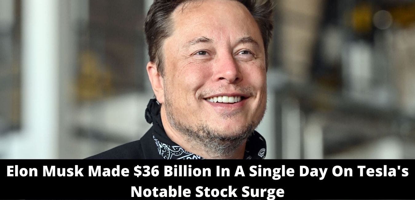 Elon Musk Made $36 Billion In A Single Day On Tesla's Notable Stock Surge
