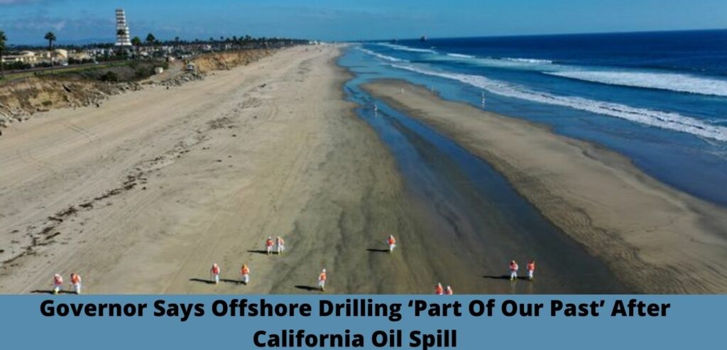 Governor Says Offshore Drilling ‘Part Of Our Past’ After California Oil Spill