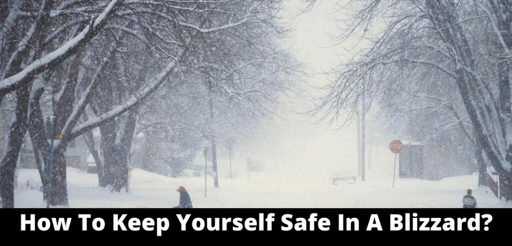 How To Keep Yourself Safe In A Blizzard