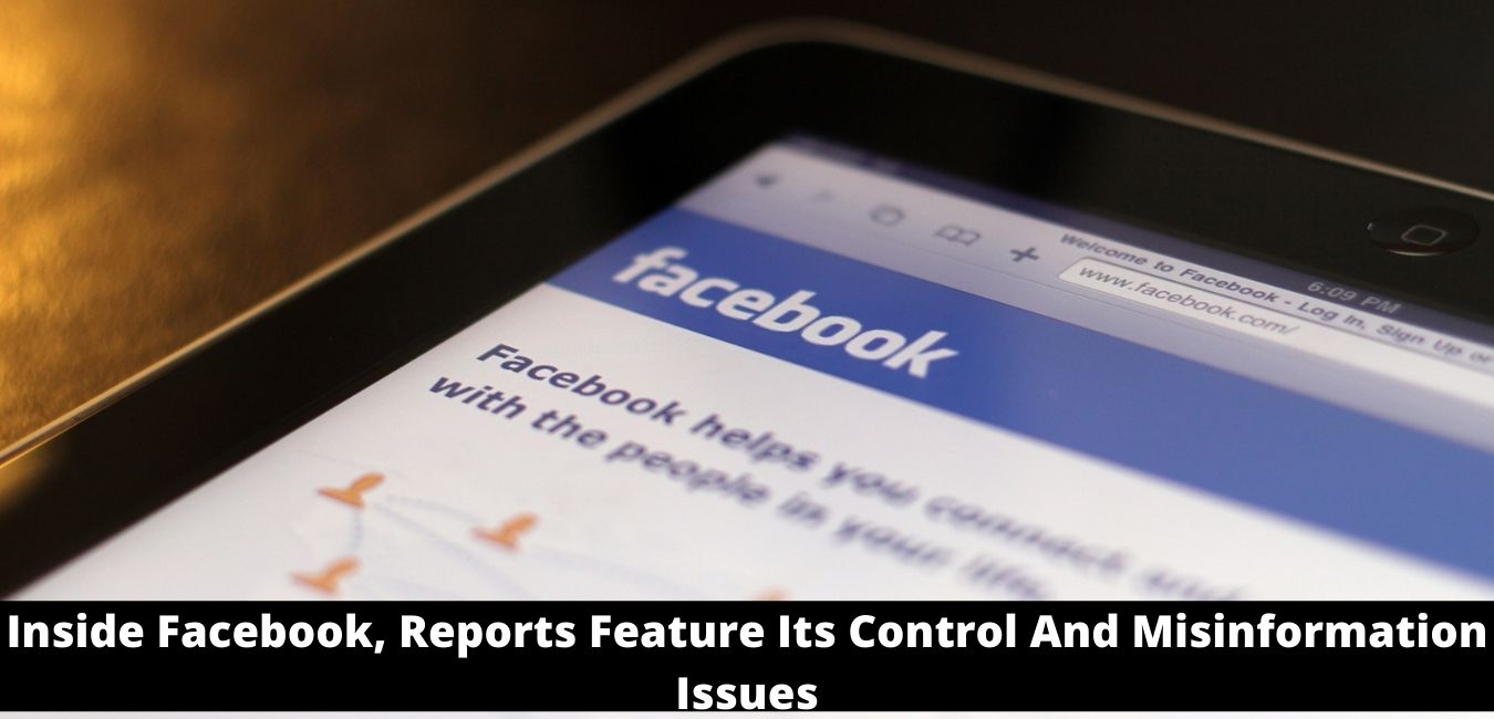 Inside Facebook, Reports Feature Its Control And Misinformation Issues
