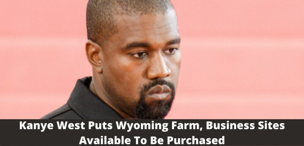 Kanye West Puts Wyoming Farm, Business Destinations Available To Be Purchased