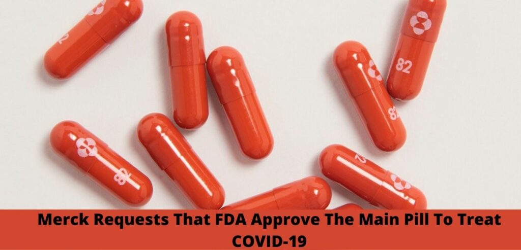 Merck Requests That FDA Approve The Main Pill To Treat COVID-19