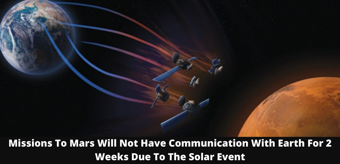 Missions To Mars Will Not Have Communication With Earth For 2 Weeks Due To The Solar Event