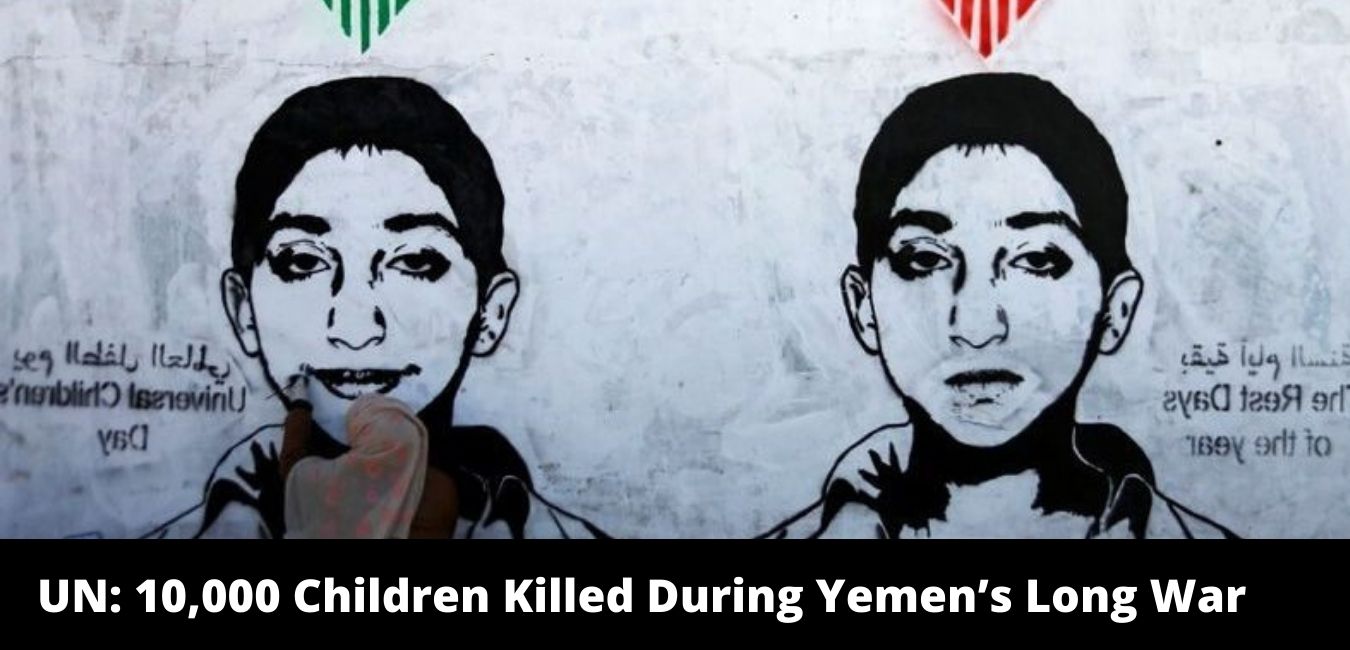 UN 10,000 Children Killed During Yemen’s Long War