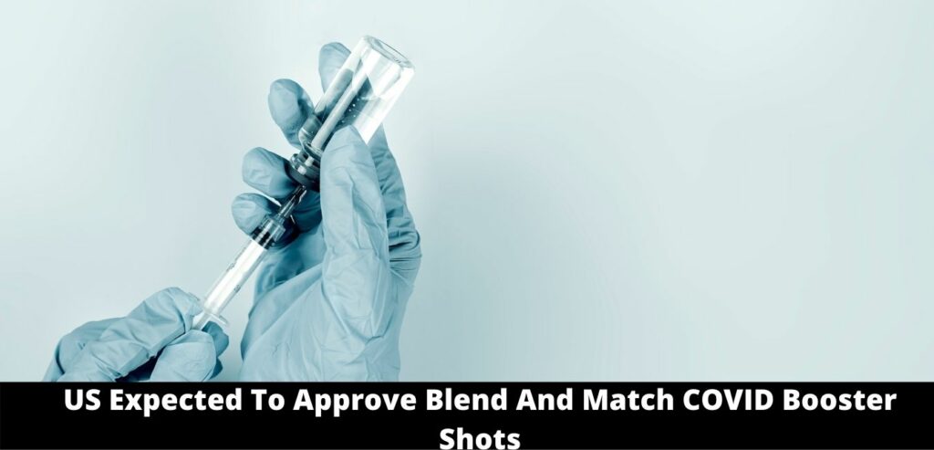 US Expected To Approve Blend And Match COVID Booster Shots