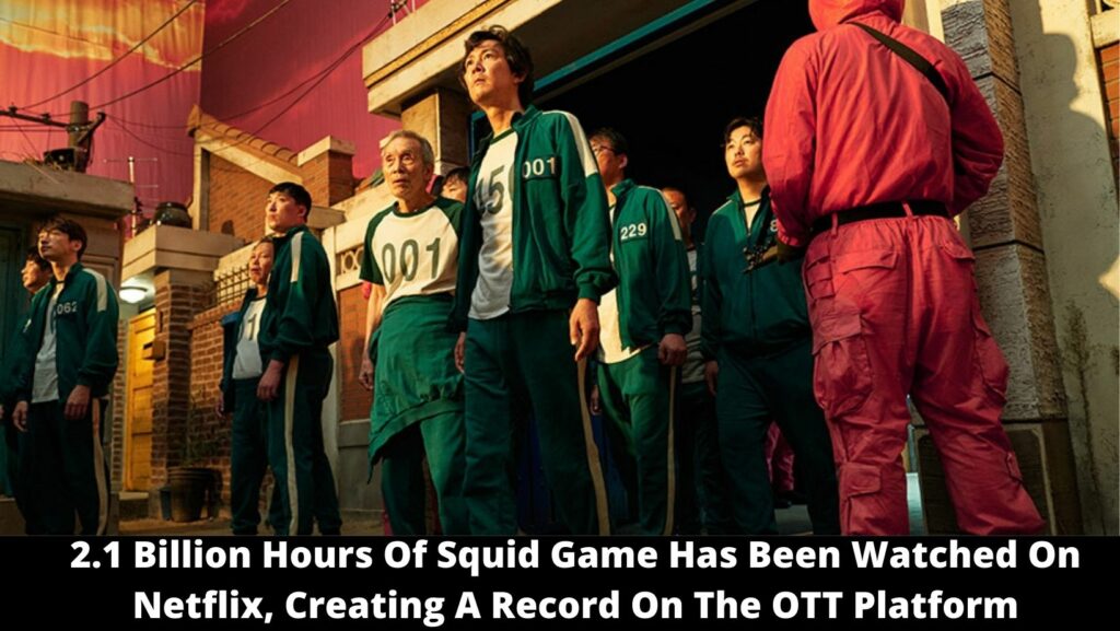 2.1 Billion Hours Of Squid Game Has Been Watched On Netflix, Creating A Record On The OTT Platform