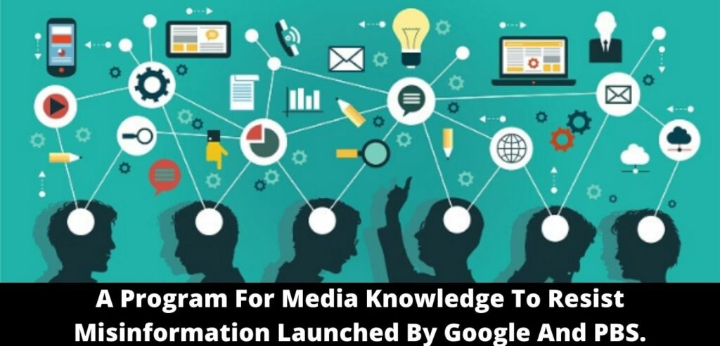 A Program For Media Knowledge To Resist Misinformation Launched By Google And PBS.
