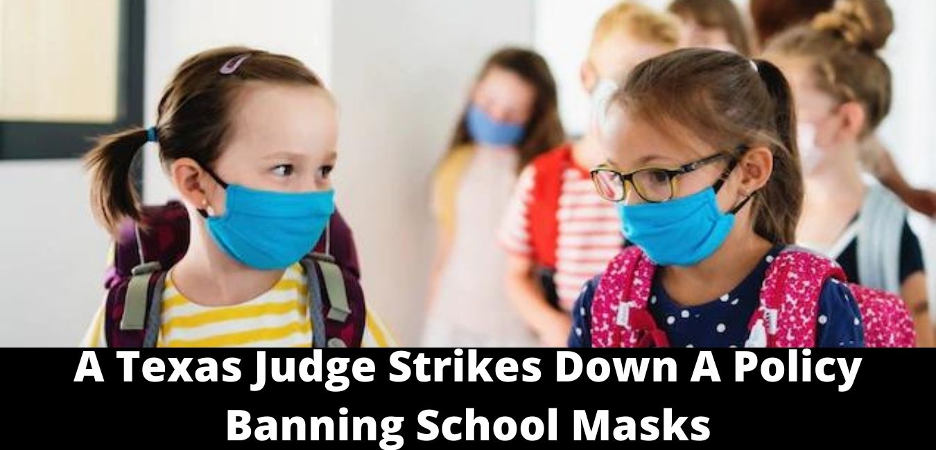 A Texas Judge Strikes Down A Policy Banning School Masks