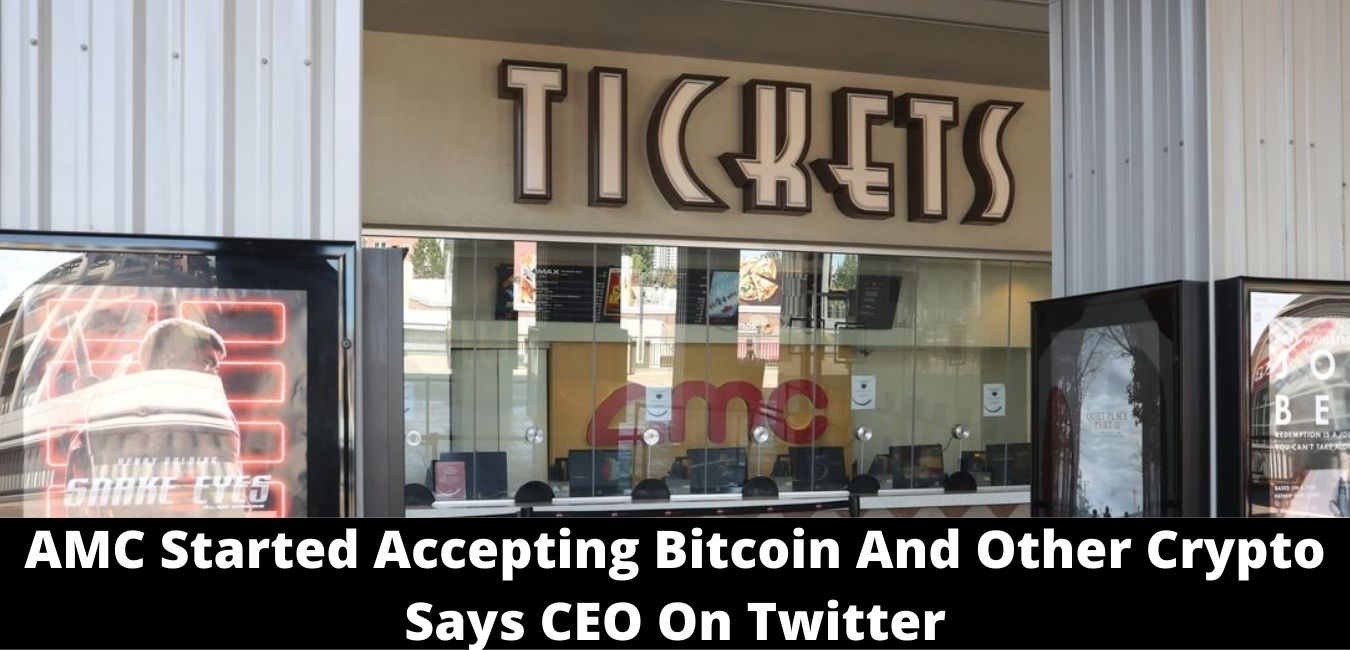 AMC Started Accepting Bitcoin And Other Crypto Says CEO On Twitter