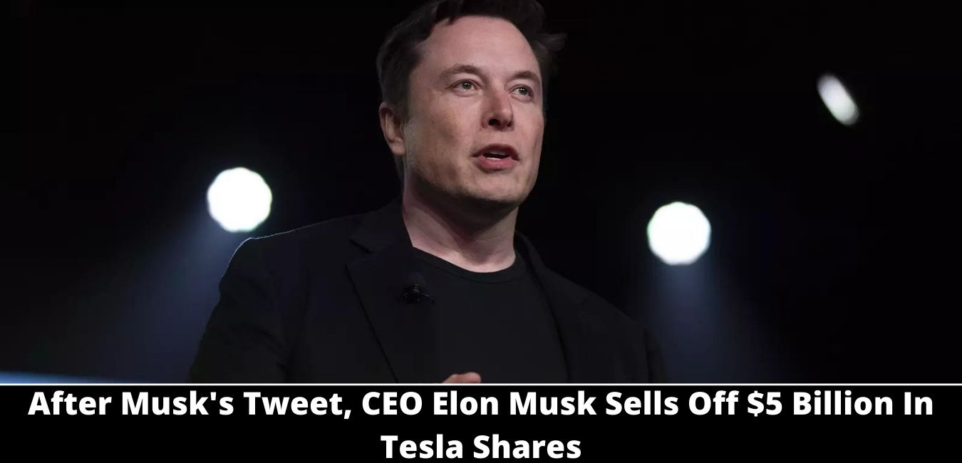 After Musk's Tweet, CEO Elon Musk Sells Off $5 Billion In Tesla Shares