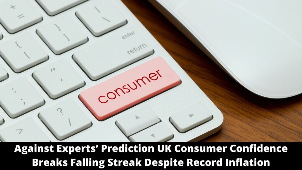 Against Experts’ Prediction UK Consumer Confidence Breaks Falling Streak Despite Record Inflation