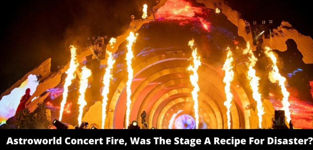 Astroworld Concert Fire, Was The Stage A Recipe For Disaster