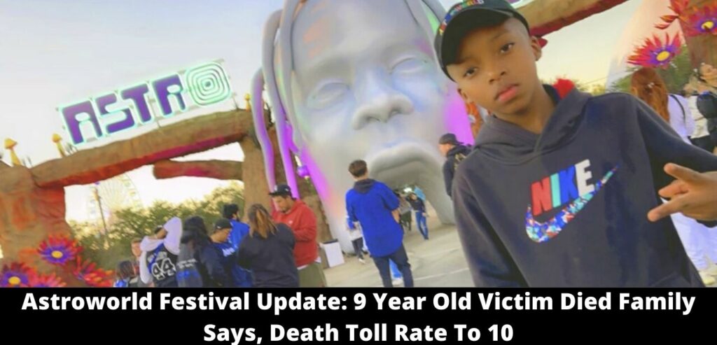 Astroworld Festival Update 9 Year Old Victim Died Family Says, Death Toll Rate To 10