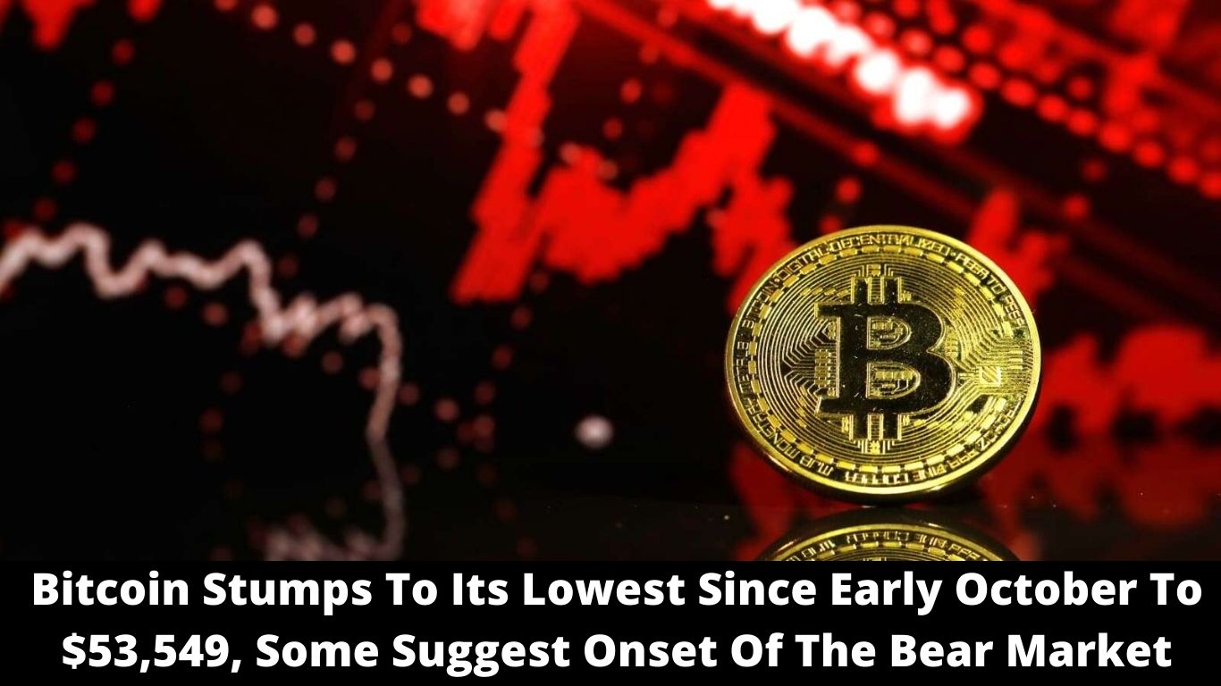 Bitcoin Stumps To Its Lowest Since Early October To $53,549, Some Suggest Onset Of The Bear Market