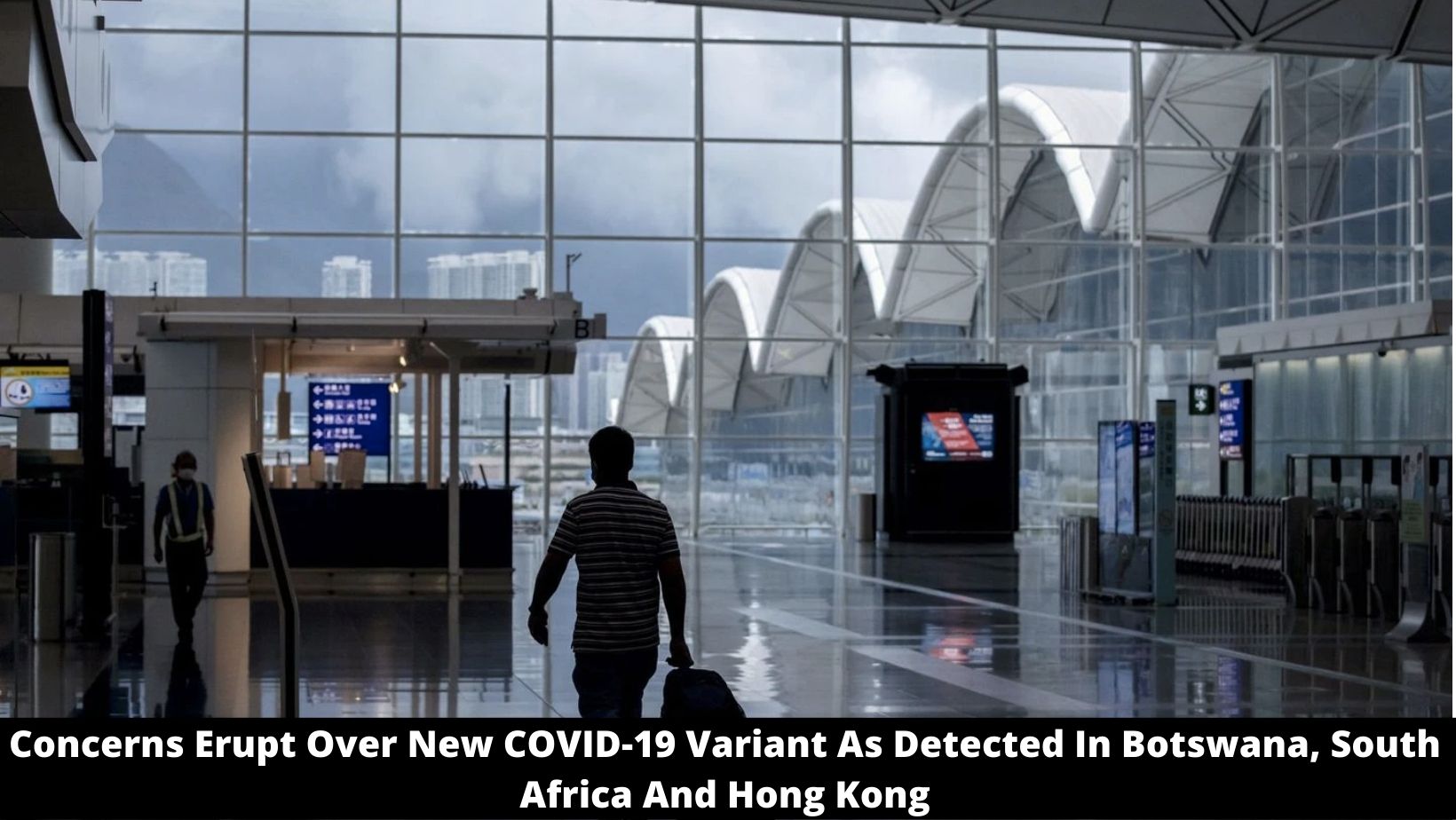 Concerns Erupt Over New COVID-19 Variant As Detected In Botswana, South Africa And Hong Kong