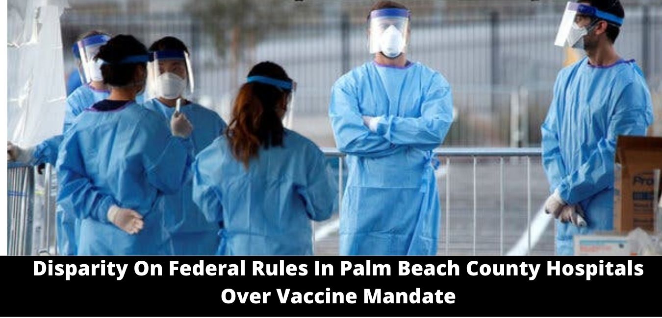 Disparity On Federal Rules In Palm Beach County Hospitals Over Vaccine Mandate