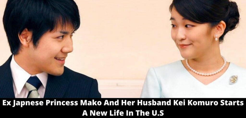 Ex Japnese Princess Mako And Her Husband Kei Komuro Starts A New Life In The U.S