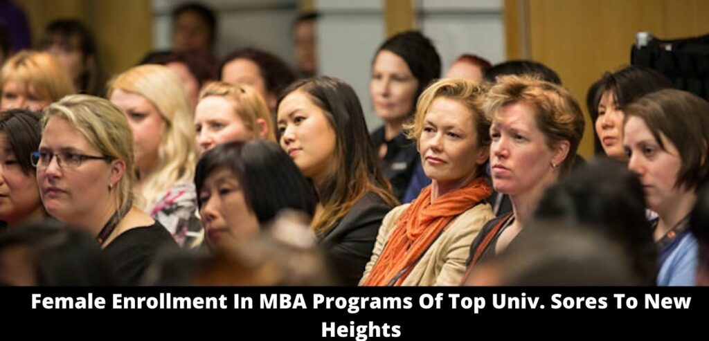 Female Enrollment In MBA Programs Of Top Univ. Sores To New Heights