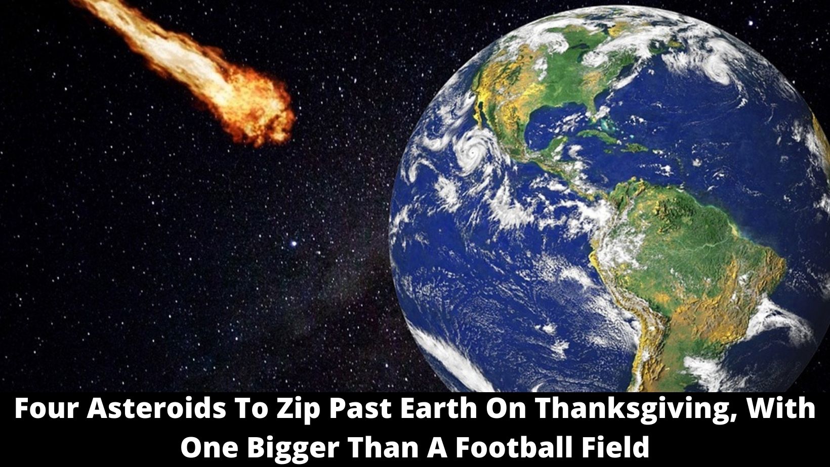 Four Asteroids To Zip Past Earth On Thanksgiving, With One Bigger Than A Football Field