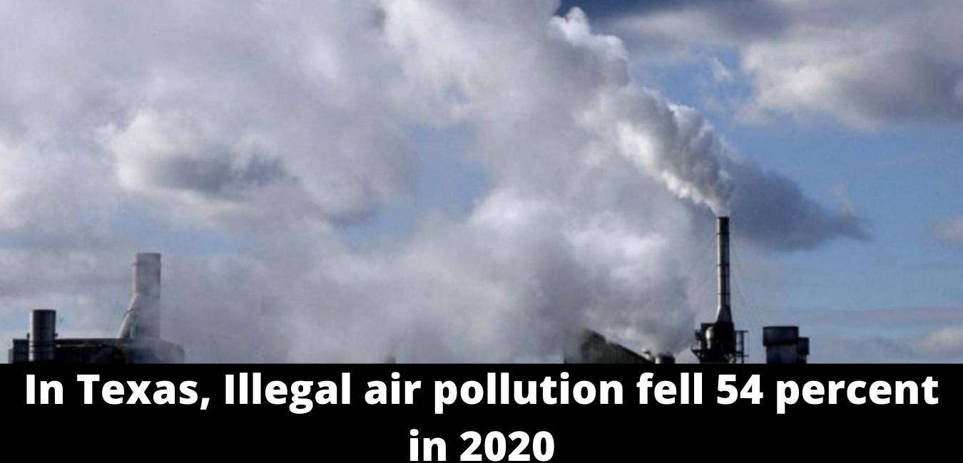 In Texas, Illegal air pollution fell 54 percent in 2020