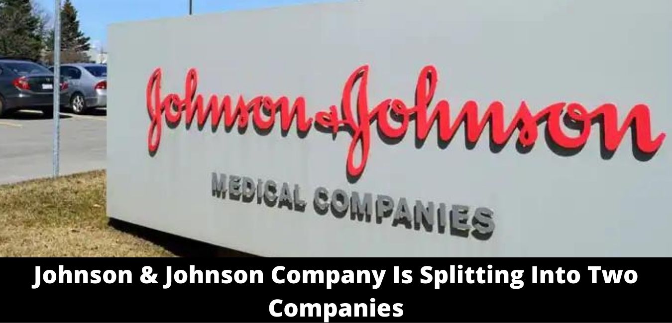 Johnson & Johnson Company Is Splitting Into Two Companies