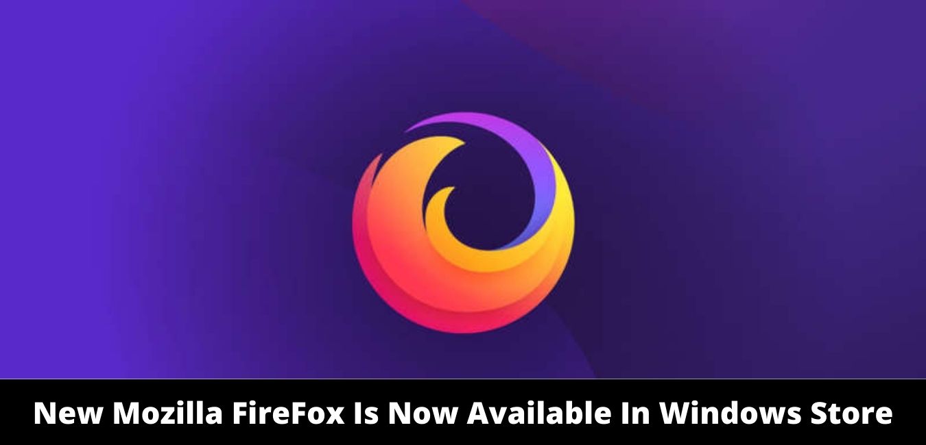 New Mozilla FireFox Is Now Available In Windows Store