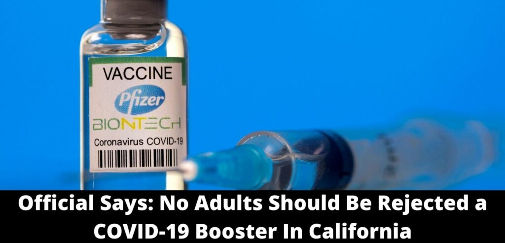 Official Says: No Adults Should Be Rejected a COVID-19 Booster In California