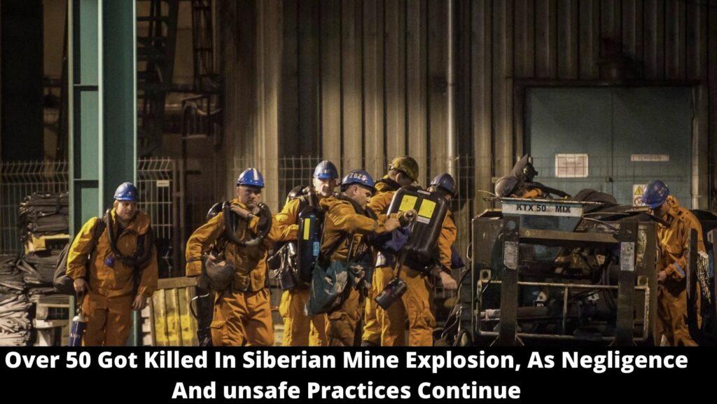 Over 50 Got Killed In Siberian Mine Explosion, As Negligence And unsafe Practices Continue