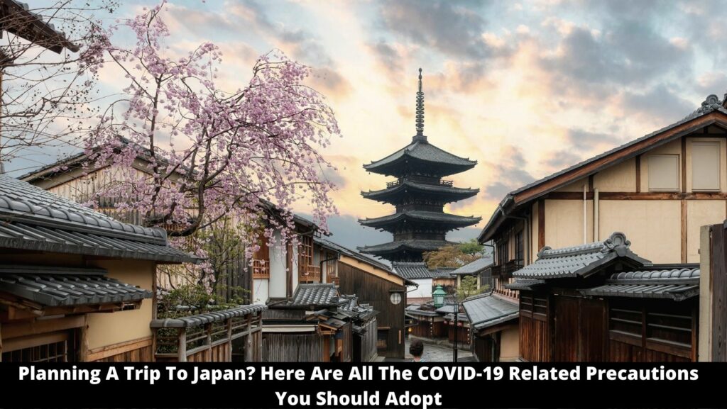 Planning A Trip To Japan? Here Are All The COVID-19 Related Precautions You Should Adopt