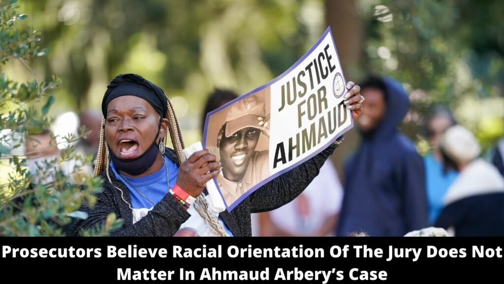 Prosecutors Believe Racial Orientation Of The Jury Does Not Matter In Ahmaud Arbery’s Case