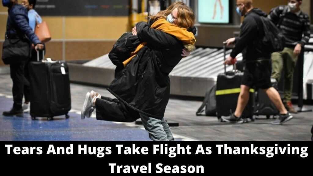 Tears And Hugs Take Flight As Thanksgiving Travel Season