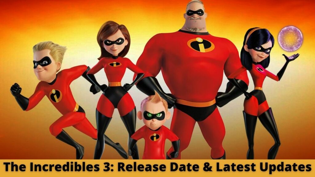 The Incredibles 3: Release Date Status & Latest Updates