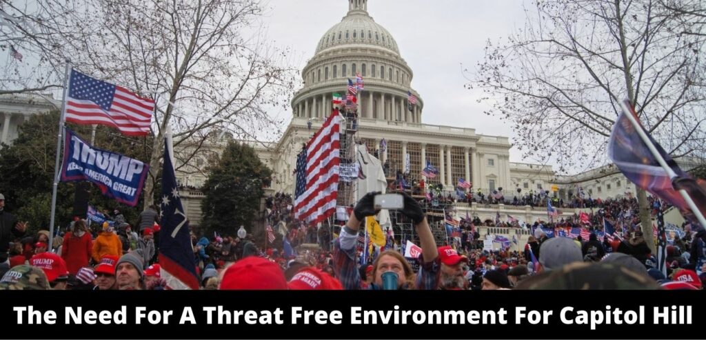The Need For A Threat Free Environment For Capitol Hill