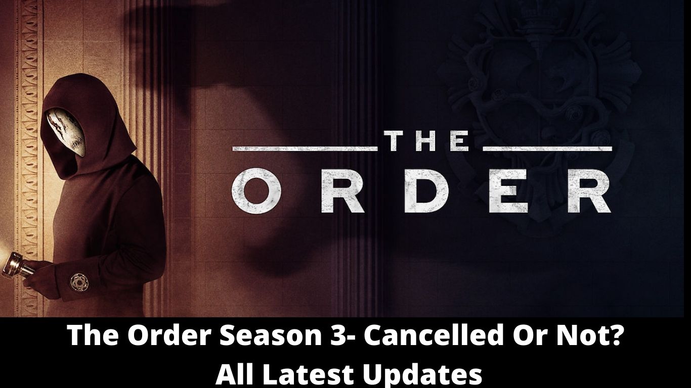 The Order Season 3- Cancelled Or Not? All Latest Updates