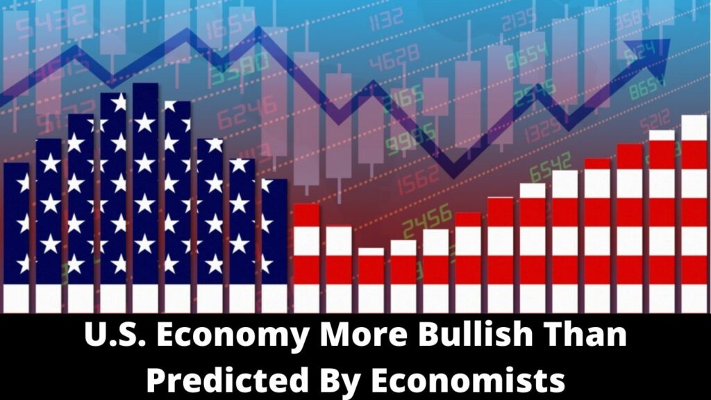 U.S. Economy More Bullish Than Predicted By Economists