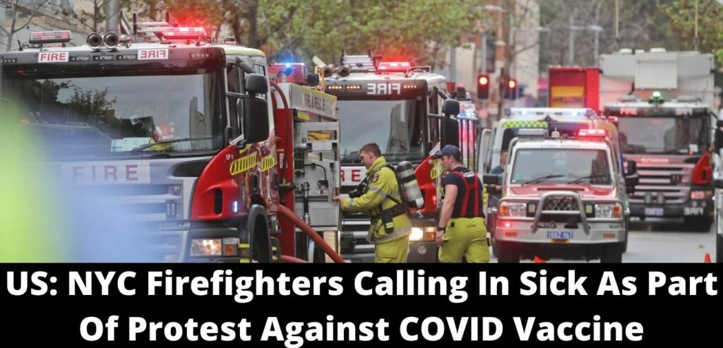 US: NYC Firefighters Calling In Sick As Part Of Protest Against COVID Vaccine Mandate